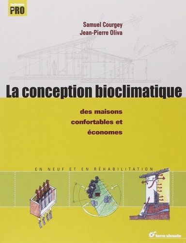 La Conception Bioclimatique - Des Maisons Économes Et Confortables En Neuf Et En Réhabilitation