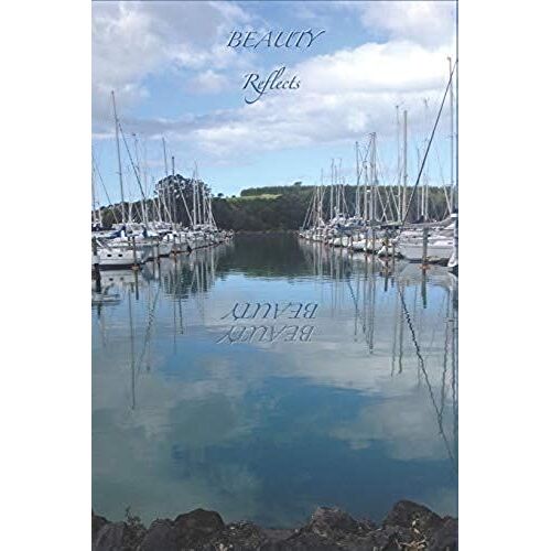 Beauty Reflects Beauty Notebook: Beauty Is Everywhere, Whether It Be Like This In Nature Or Beauty Of Being. This Great Little Composition Notebook Is The Perfect Size To Jot Down All Of Your Ideas No