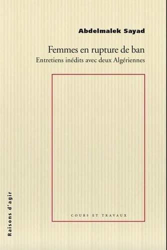 Femmes En Rupture De Ban - Entretiens Inédits Avec Deux Algériennes