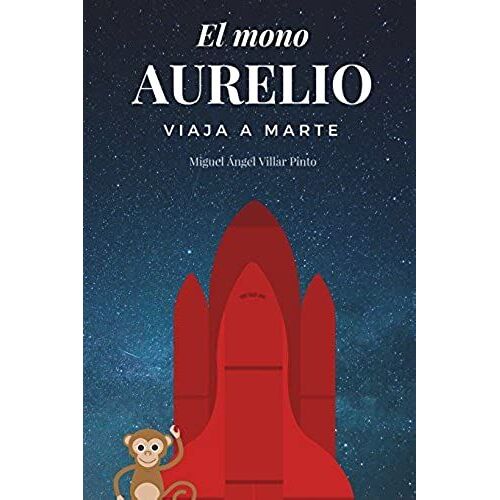El Mono Aurelio Viaja A Marte (Infantil (A Partir De 8 Años))