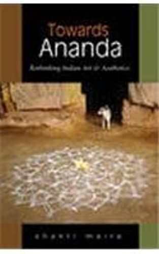 Towards Ananda: Rethinking Indian Arts And Aesthetics