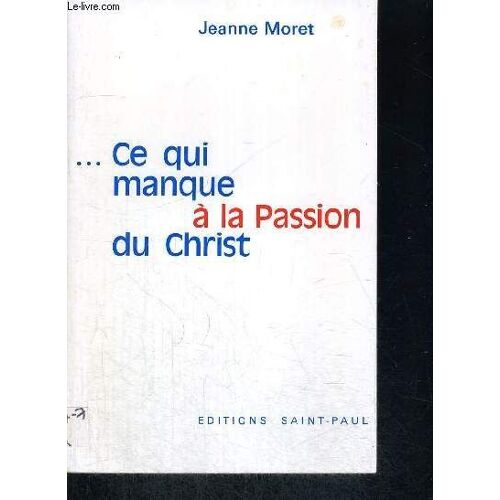 Ce Qui Manque A La Passion Du Christ