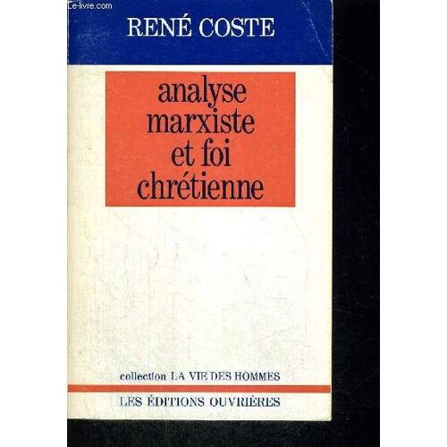 Analyse Marxiste Et Foi Chretienne -  Collection La Vie Des Hommes