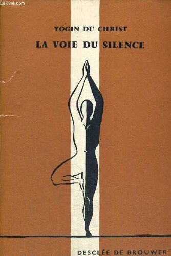 Yogin Du Christ - La Voie Du Silence - L Esxperience D Un Moine