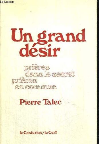 Un Grand Desir - Prieres Dans Le Secret - Prieres En Commun   de pierre talec   Format Broché (Livre)