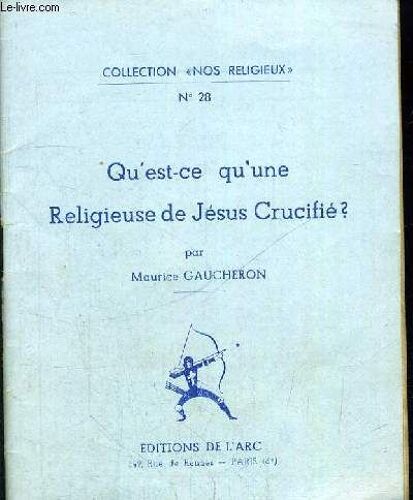 Qu Est Ce Qu Une Religieuse De Jesus Crucifie ? Collection Nos Religieux N° 28