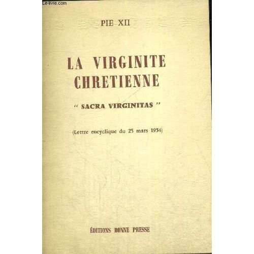 La Virginite Chretienne - Sacra Virginitas - Lettre Encyclique Du 25 Mars 1954