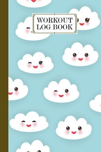 Workout Log Book: Gym, Fitness And Training Diary - Set Goals, Track Workouts And Record Progress, 121 Pages, Size 6" X 9" Clouds Set Cover Design By Jose Wolter