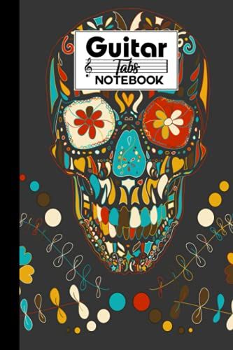 Guitar Tab Notebook: Guitar Tab Notebook Skull With Floral Cover, Blank Guitar Tab Manuscript Paper, 120 Pages - Size 6" X 9" By Irma Franke