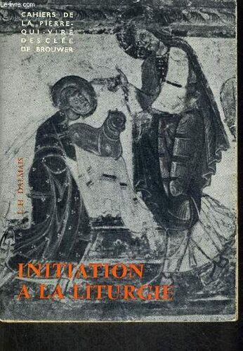 Initiation A La Liturgie - Cahiers De La Pierre Qui Vire