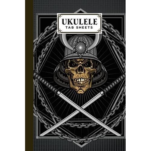 Ukulele Tab Sheets: Samurai Warrior Skull Ukulele Tab Sheets, Ukulele Chord Diagrams / Blank Ukulele Tablature Notebook, 120 Pages, Size 6"X9" By Martin Funke