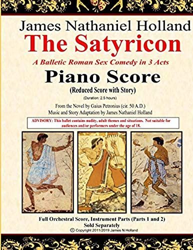 The Satyricon: A Balletic Roman Sex Comedy In 3 Acts, Piano Score (Reduced Score With Story)