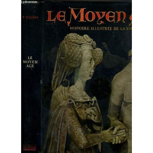 Le Moyen Age - Histoire Illustree De La Vie Quotidienne