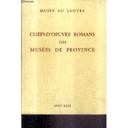 Chefs D'oeuvre Romans Des Musees De Provence - 22 Novembre 1957 - 24 Mars 1958 - Musee Du Louvre.