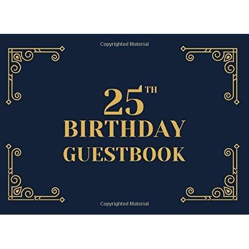 25th Birthday Guestbook: A Keepsake Sign In Book For Guests At A 25 Year Old Birthday Party. Black And Gold Art Deco Cover