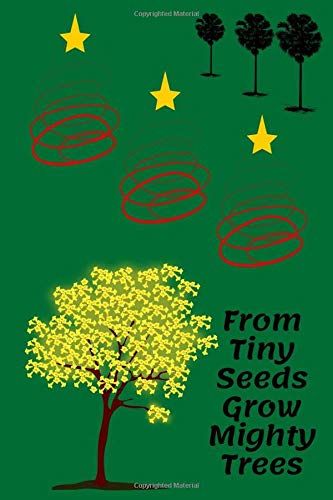 From Tiny Seeds Grow Mighty Trees: Paraprofessional Gifts / Teacher Notebook / Inspirational Teacher Gifts / Teacher Gifts Appreciation / Teacher's Aide / 6x9 Inches , 100 Pages