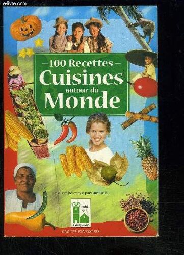 100 Recettes Cuisines Autour Du Monde- Choisies Pour Vous Par Campanile