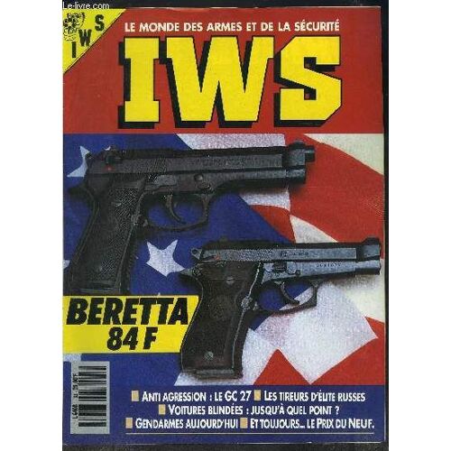 Iws- Le Monde Des Armes Et De La Securite- N° 33 - Avril 1990 Mensuel- Beretta 84 F- Anti Agressions: Le Gc 27- Les Tireurs D'élite Russes- Voitures Blindées: Jusqu'à Quel Point?- Gendarmes ...