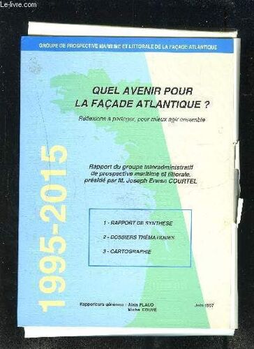 Quel Avenir Pour La Facade Atlantique? Reflexions A Partager, Pour Mieux Agir Ensemble- 1995-2015- Juin 1997
