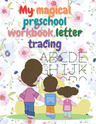My Magical Preschool Workbook Letter Tracing: My Magical Preschool Workbook Letter Tracing For Ages 3-4