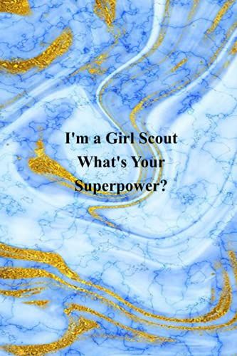 I'm A Girl Scout What's Your Superpower: Funny Notebook Gift For Coworker, Christmas Or Team ( Funny Office Journal ) 6x9 Inches - 120 Lined Pages.