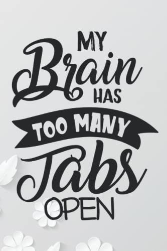 My Brain Has Too Many Tabs Open: Employee Appreciation Gifts For Coworkers, Employees, Staff Members, Team | Funny Gift Notebook Journal For ... Gag Gift Lined Notebook Journal For Coworkers