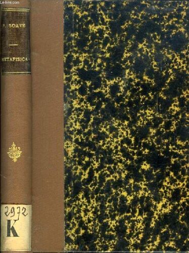 Istituzioni Di Logica, Metafisica Ed Etica, Volume Iv, Opuscoli Metafisici