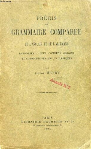 Precis De Grammaire Comparee De L'anglais Et De L'allemand, Rapportés À Leur Commune Origine Et Rapprochés Des Langues Classiques
