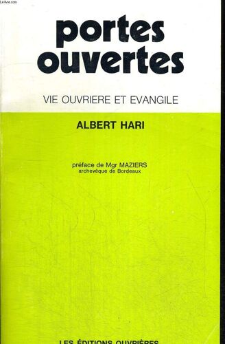 Portes Ouvertes - Vie Ouvriere Et Evangile - Preface De Mgr Maziers Archeveque De Bordeaux