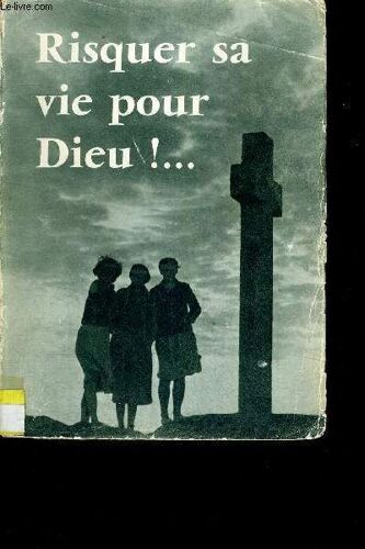 Risquer Sa Vie Pour Dieu...