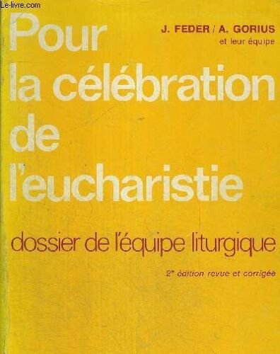 Pour La Celebration De L Eucharistie - Dossier De L Equipe Liturgique - 2 Ieme Edition Revue Et Corrigee - Annee A
