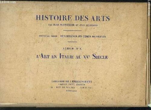 Histoire Des Arts- Deuxieme Serie: Renaissance Et Temps Modernes- Album N°X- L Art En Italie Au Xve Siecle
