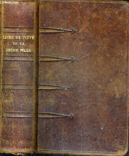 Le Livre De Piete De La Jeune Fille Au Pensionnat Et Dans Sa Famille - 766e Edition Revue Et Completee.