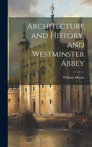 Architecture And History, And Westminster Abbey