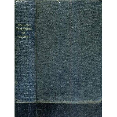Le Nouveau Testament De Notre Seigneur Jesus Christ Et Le Livre Des Psaumes - Version Synodale (Revision 1926).