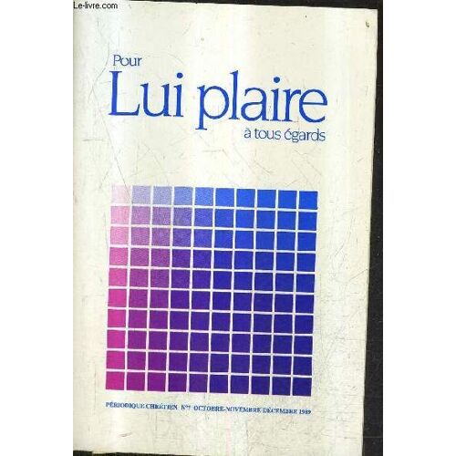 Pour Lui Plaire A Tous Egards N°7 Oct.Nov. Dec. 1989 - Révélation Et Adoration - Guéhazi - Élisée - Ordres Et Prommesses - Juger Son Frère - Deux Mondes Différents - Bataille Spirituelle - ...