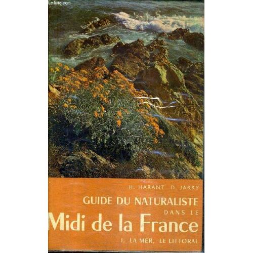 Guide Du Naturaliste Dans Le Midi De La France - Tome 1 : La Mer Le Littoral - Collection Les Guides Du Naturaliste.