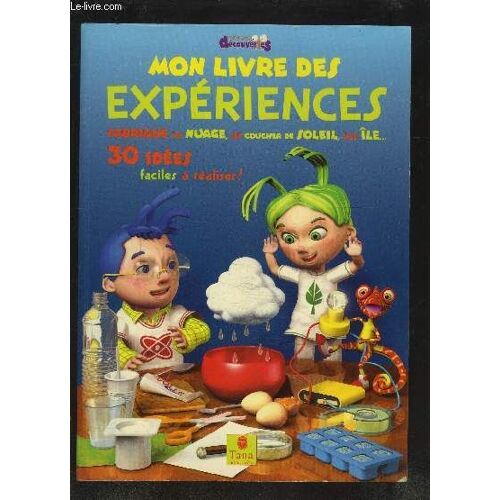 Mon Livre Des Exepriences - Fabrique Un Nuage, Un Coucher De Soleil, Une Ile- 30 Idees Faciles A Realiser