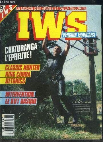 Iws- Le Monde Des Armes Et De La Securite- N° 27- Aout 1989 Mensuel- Chaturanga L'épreuve!- Classic Hunter King Cobra Detonics- Intervention: Le Bbt Basque- Tireurs De Précision: Les ...