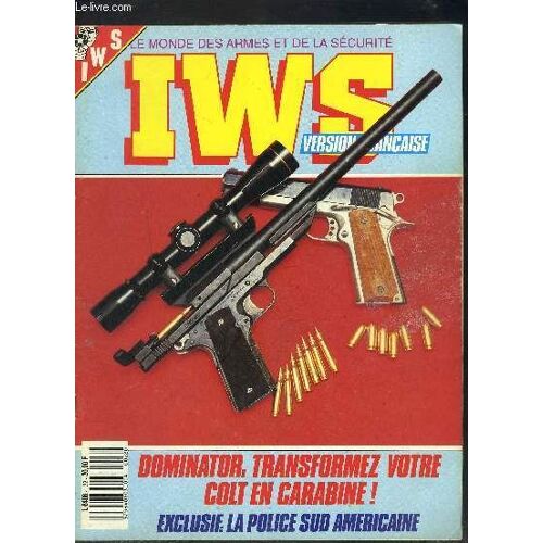 Iws- Le Monde Des Armes Et De La Securite- N°22 - Mars 1989 Mensuel- Domiator: Transformez Votre Colt En Carabine!- Exclusif: La Police Sud Américaine- Test La Sten- Test Le Pistolet Dreyse- ...