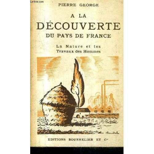 A La Decouverte Du Pays De France - La Nature Et Les Travaux Des Hommes.