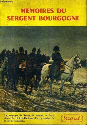 Memoires Du Sergent Bourgogne 1812-1813 / Collection Mistral.
