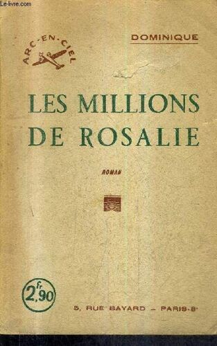 Les Millions De Rosalie - Roman - Envoi De L'auteur / Collection Arc En Ciel N°45.