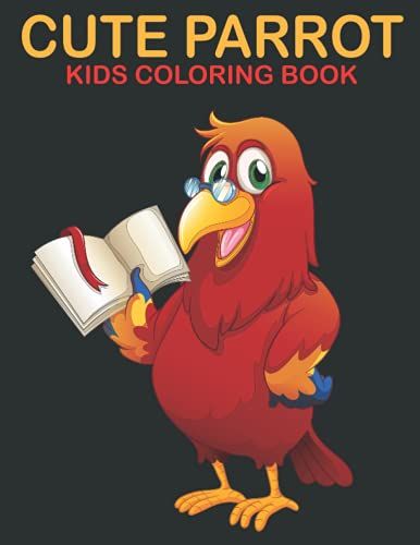 Cute Parrot Kids Coloring Book: Coloring Book For Kids With Cute Parrot Illustrations For Stress Relief And Relaxation