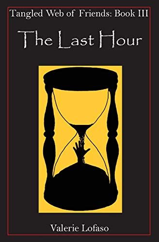 Tangled Web Of Friends: Book Iii - The Last Hour