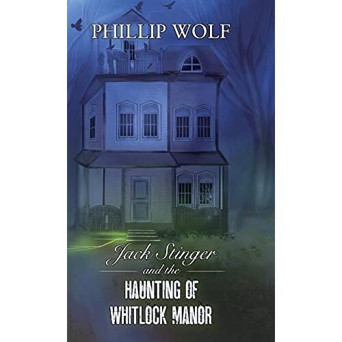 Jack Stinger And The Haunting Of Whitlock Manor