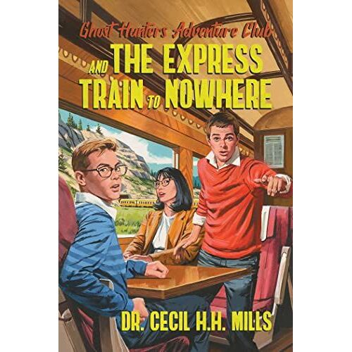 Ghost Hunters Adventure Club And The Express Train To Nowhere