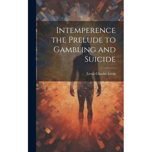 Intemperence The Prelude To Gambling And Suicide