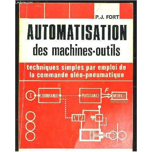Automatisation Des Machines-Outils - Techniques Simples Par Emploi De La Commande Oleo-Pneumatique