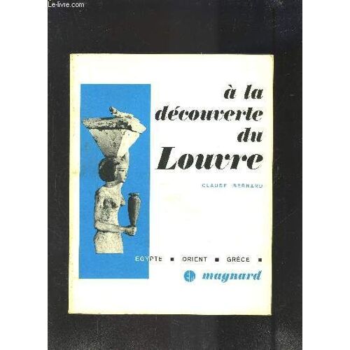 A La Decouverte Du Louvre - Egypte- Orient- Grece